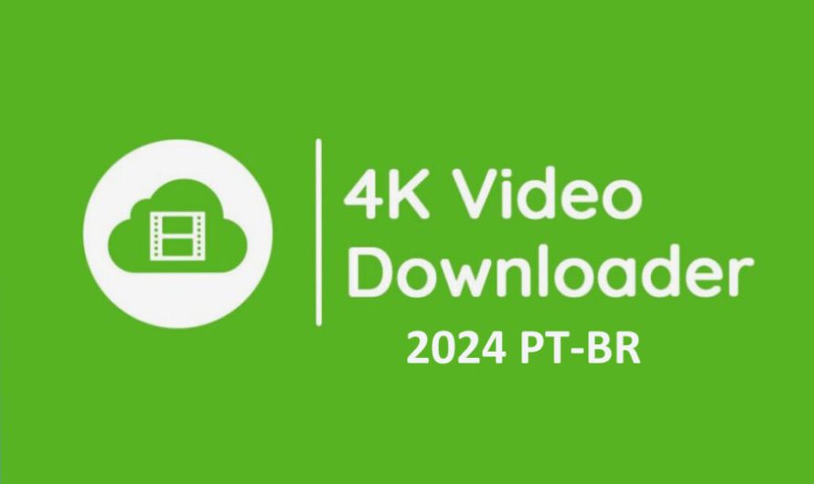 4K Video Downloader Crackeado 2024 Grátis Português