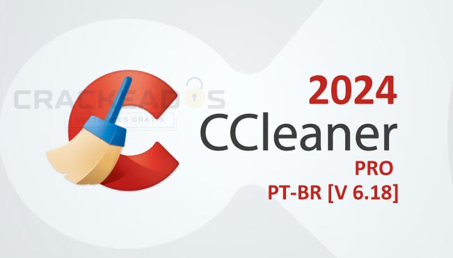 Baixar CCleaner Pro Crackeado 2024 Gratis português [v6.18]